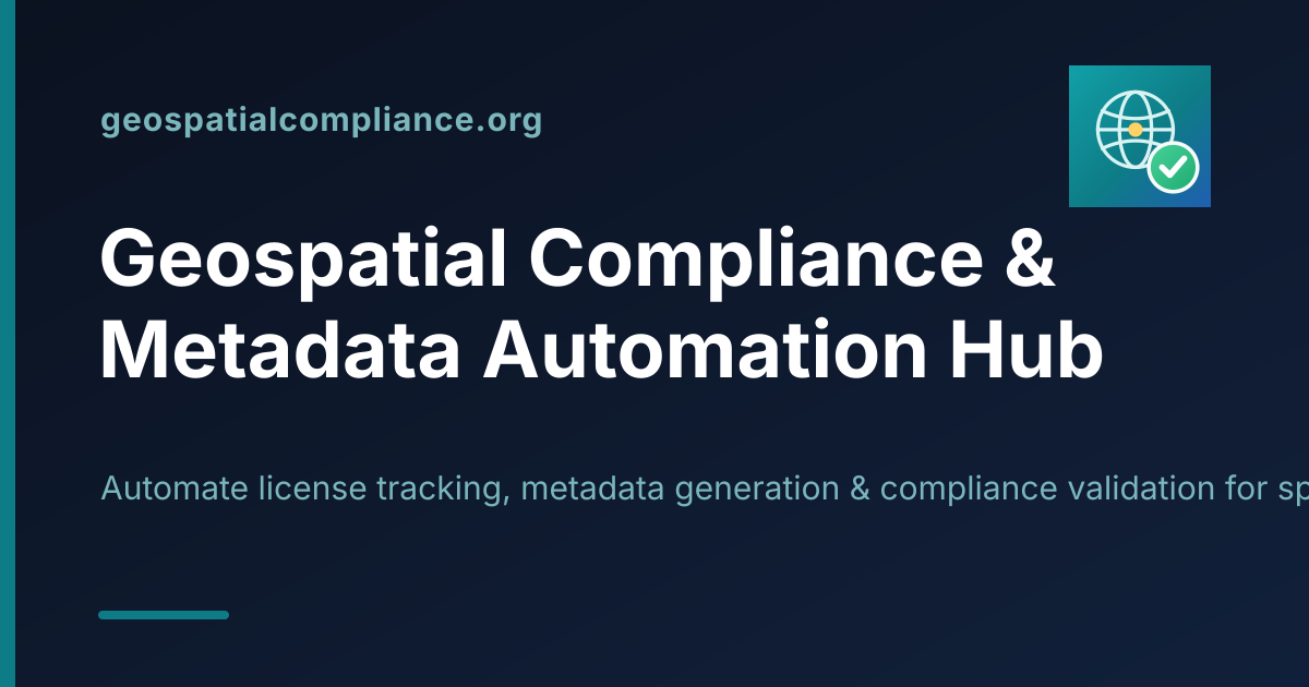 Geospatial Compliance & Metadata Automation Hub